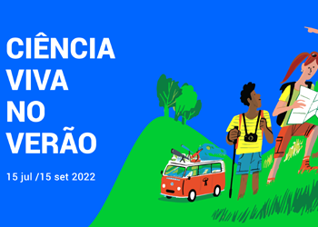 Estão abertas as inscrições para participar nas atividades de Ciência Viva no Verão 2022